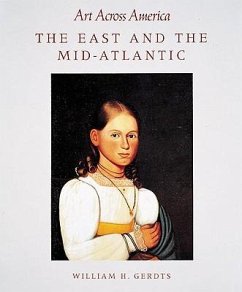 East and the Mid-Atlantic: Art Across America: Two Centuries of Regional Painting, 1710-1920 - Gerdts, William H.