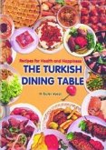 The Turkish Dining Table: Recipes for Health and Happiness