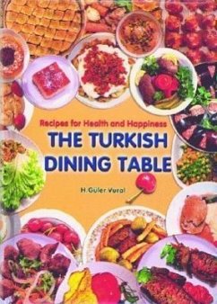 The Turkish Dining Table: Recipes for Health and Happiness - Vural, H.
