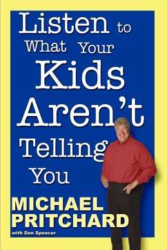 Listen to What Your Kids Aren't Telling You - Spencer, Dan; Pritchard, Michael