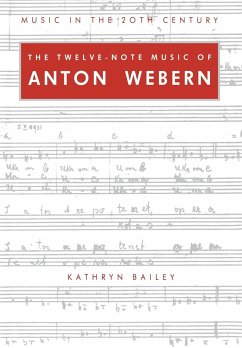The Twelve-Note Music of Anton Webern - Bailey, Kathryn