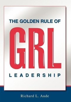 The Golden Rule of Leadership - Aude, Richard L.