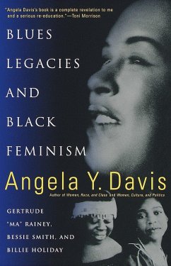 Blues Legacies and Black Feminism: Gertrude Ma Rainey, Bessie Smith, and Billie Holiday - Davis, Angela Y.