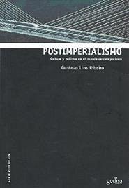 Postmperialismo : cultura y política en el mundo contemporáneo - Lins Ribeiro, Gustavo