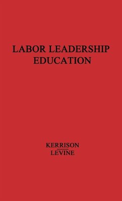 Labor Leadership Education - Kerrison, Irvine Ledward Hamilton; Levine, Herbert A.; Unknown