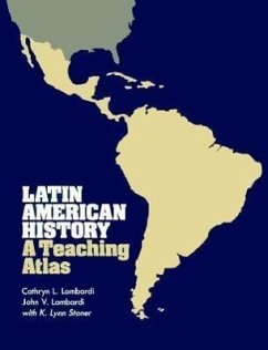 Latin American History: A Teaching Atlas - Lombardi, Cathryn L.