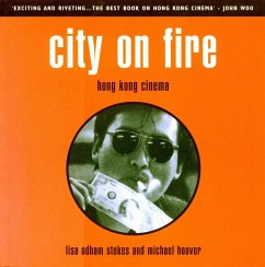 City on Fire: Hong Kong Cinema - Hoover, Michael; Stokes, Lisa Odham