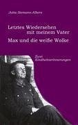 Letztes Wiedersehen mit meinem Vater; Max und die weiße Wolke - Siemann-Albers, Jutta