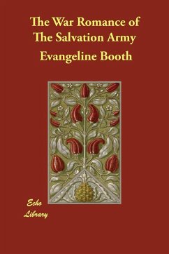 The War Romance of The Salvation Army - Booth, Evangeline Hill, Grace Livingston