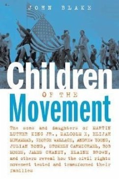 Children of the Movement: The Sons and Daughters of Martin Luther King Jr., Malcolm X, Elijah Muhammad, George Wallace, Andrew Young, Julian Bon - Blake, John