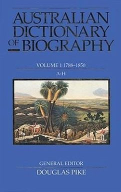 Australian Dictionary of Biography V1: 1788-1850, A-H Volume 1 - Pike, Douglas