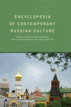 Encyclopedia of Contemporary Russian Culture - Evans-Romaine, Karen / Goscilo, Helena / Smorodinskaya, Tatiana (eds.)