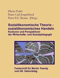 Sozialökonomische Theorie - sozialökonomisches Handeln (Festschrift für Martin Twardy) - Euler, Dietrich; Jongebloed, Hans-Carl