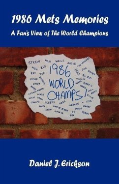 1986 Mets Memories - A Fan's View of The World Champions - Erickson, Daniel J.