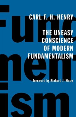 The Uneasy Conscience of Modern Fundamentalism - Henry, Carl F. H.