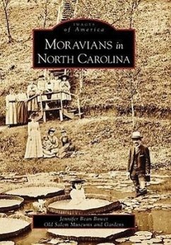 Moravians in North Carolina - Bower, Jennifer Bean; Old Salem Museums &. Gardens