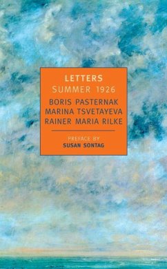 Letters Summer 1926 - Pasternak, Boris; Tsvetayeva, Marina; Rilke, Rainer Maria