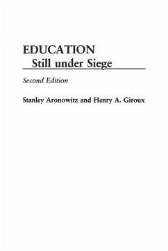 Education Still Under Siege - Aronowitz, Stanley; Giroux, Henry