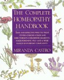 The Complete Homeopathy Handbook: Safe and Effective Ways to Treat Fevers, Coughs, Colds and Sore Throats, Childhood Ailments, Food Poisoning, Flu, an