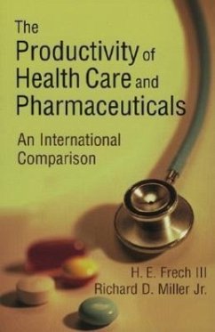 The Productivity of Health Care and Pharmaceuticals: An International Comparison - Frech, H. E.; Miller, Richard D.