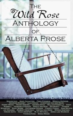 The Wild Rose Anthology of Alberta Prose