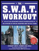 The S.W.A.T. Workout: The Elite Law Enforcement Exercise Program Inspired by the Officers of Special Weapons and Tactics Teams