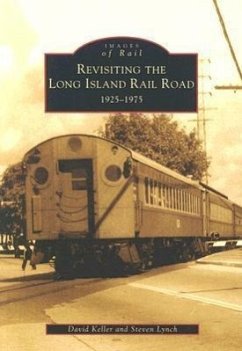 Revisiting the Long Island Rail Road: 1925-1975 - Keller, David; Lynch, Steven