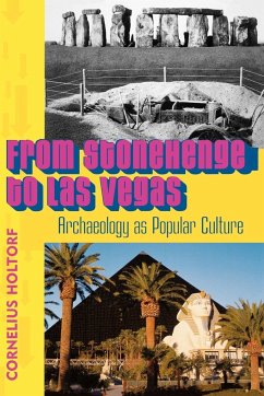 From Stonehenge to Las Vegas - Holtorf, Cornelius