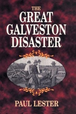 The Great Galveston Disaster - Lester, Paul