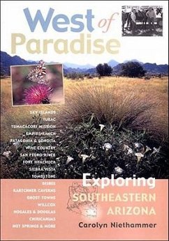 West of Paradise: Exploring Southeastern Arizona - Niethammer, Carolyn J.