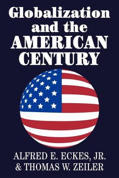 Globalization and the American Century - Zeiler, Thomas W.; Eckes, Alfred E. Jr.