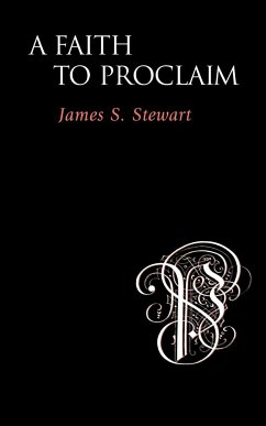 A Faith to Proclaim - Stewart, James S.