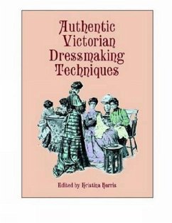 Authentic Victorian Dressmaking Techniques - Harris, Kristina