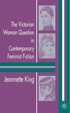 The Victorian Woman Question in Contemporary Feminist Fiction - King, J.