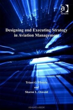 Designing and Executing Strategy in Aviation Management - Flouris, Triant G; Oswald, Sharon L