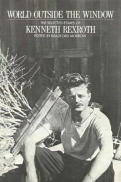 World Outside the Window: Selected Essays - Morrow, Bradford; Rexroth, Kenneth