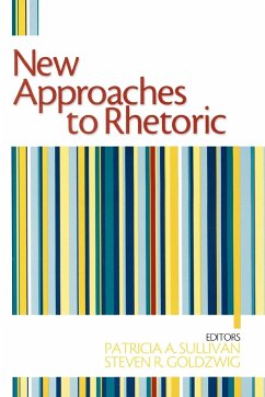 New Approaches to Rhetoric - Sullivan, Patricia A.; Goldzwig, Steven R.