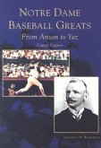 Notre Dame Baseball Greats: From Anson to Yaz