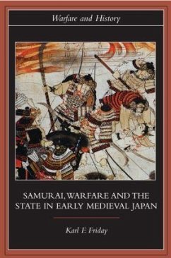 Samurai, Warfare and the State in Early Medieval Japan - Friday, Karl F