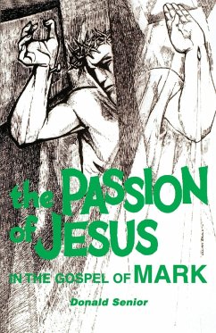 The Passion of Jesus in the Gospel of Mark - Senior, Donald