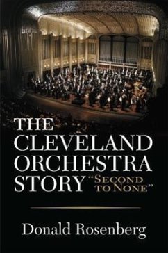 The Cleveland Orchestra Story: Second to None - Rosenberg, Donald