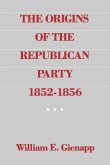 The Origins of the Republican Party 1852-1856