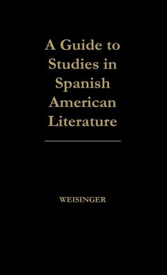 Guide to Studies in Spanish American Literature - Weisinger; Weisinger, Nina Lee; Unknown