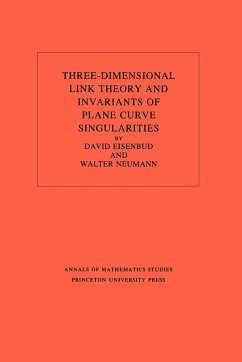 Three-Dimensional Link Theory and Invariants of Plane Curve Singularities. (AM-110), Volume 110 - Eisenbud, David; Neumann, Walter D.