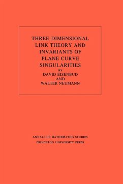 Three-Dimensional Link Theory and Invariants of Plane Curve Singularities - Eisenbud, David; Neumann, Walter D.