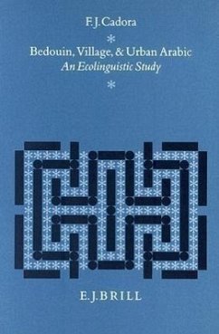 Bedouin, Village and Urban Arabic: An Ecolinguistic Study - Cadora, F. J.