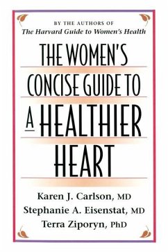 The Women's Concise Guide to a Healthier Heart - Carlson, Karen J; Eisenstat, Stephanie A; Ziporyn, Terra