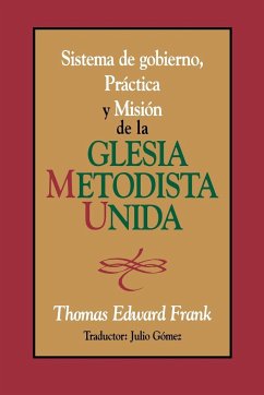 Sistema de Gobiemo Practica y Mision de La Iglesia Metodista Unida - Frank, Thomas Edward