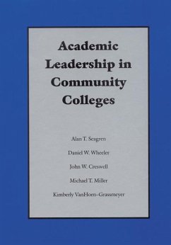 Academic Leadership in Community Colleges - Seagren, Alan T; Wheeler, Daniel Dan W; Creswell, John W; Miller, Michael T; Vanhorn-Grassmeyer, Kimberly