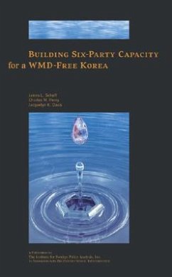 Building Six-Party Capacity for a Wmd-Free Korea - Schoff, James L.; Perry, Charles M.; Davis, Jacquelyn K.